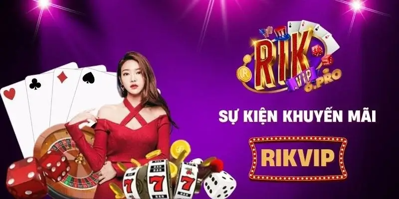 Nhanh tay đăng ký Rikvip hưởng khuyến mãi hiện hành tại cổng game.